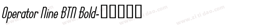 Operator Nine BTN Bold字体转换